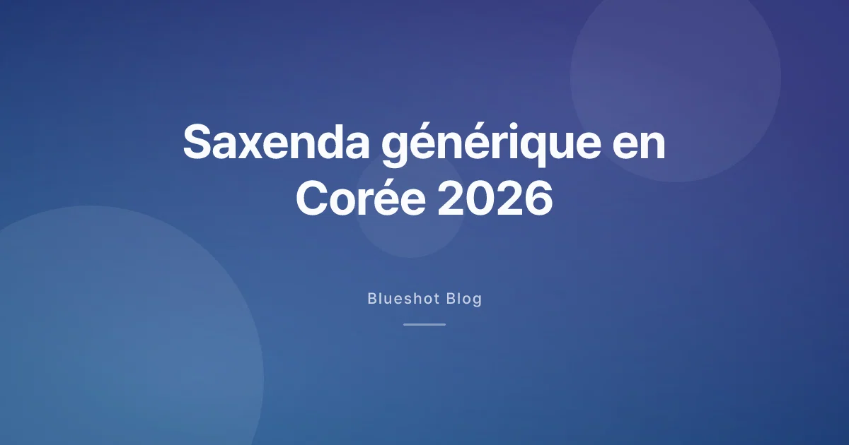 Saxenda générique en Corée : où en est-on vraiment en 2026 ?
